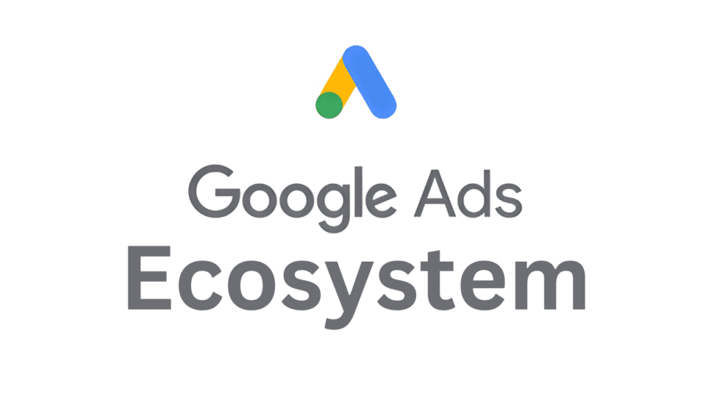 Google Ads के Ecosystem को समझना