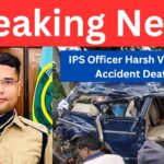 IPS Officer Harsh Vardhan Accident Death