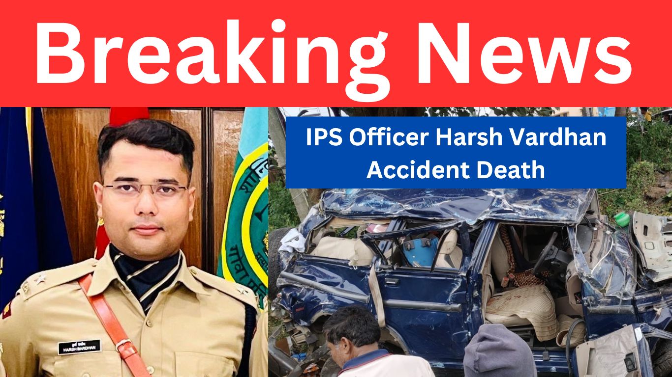 IPS Officer Harsh Vardhan Accident Death