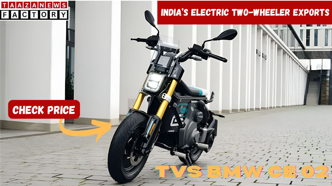 Electric two-wheeler exportsTVS BMW CE 02 India EV Exports 2025